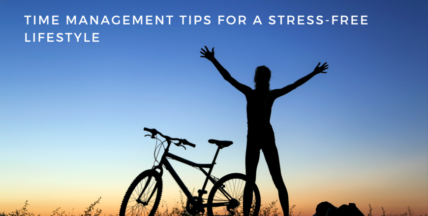 Time Management Tips for a Stress-Free Lifestyle